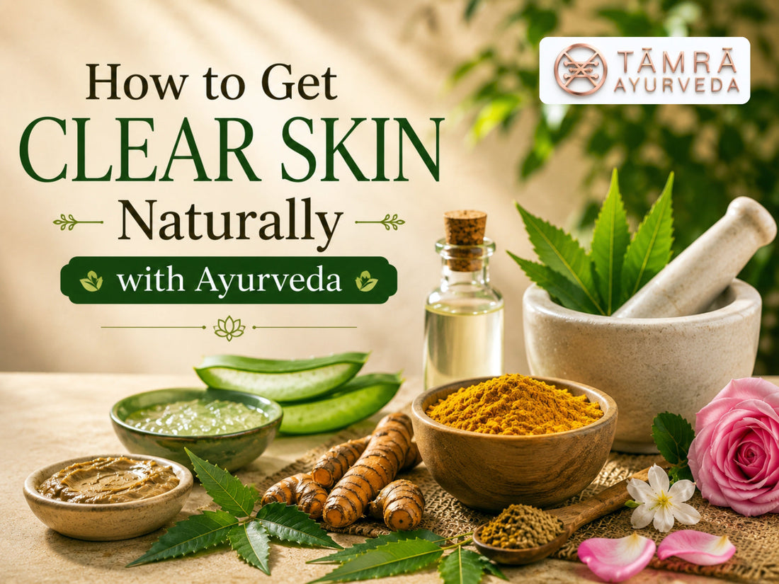 How to Get Clear Skin Naturally with Ayurveda- Expert Tips